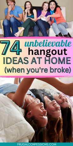 four people laying in bed with text overlay that reads 74 unbelievableable hangout ideas at home when you're broke