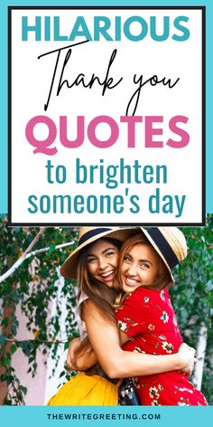 two women hugging each other with the words, thank you quotes to brighten someone's day