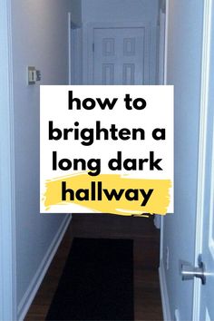 a hallway with the words how to brighten a long dark hallway on it's side