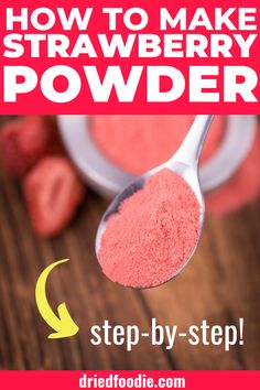 a spoon full of strawberry powder with the words how to make strawberry powder on it