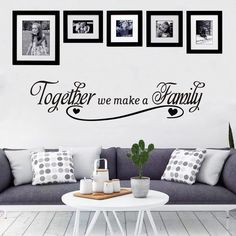 a living room wall with pictures on it and the words together we make a family