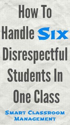 a book cover for how to handle six disrespectful students in one class