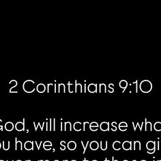 two corinthians 9 10 god will increase who you have, so you can give them another reason to those things