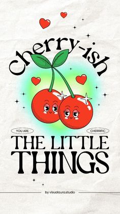 a poster with two cherries and the words merry is the little things