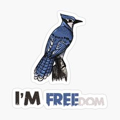 a blue bird with the words i'm freedom written on it sticker