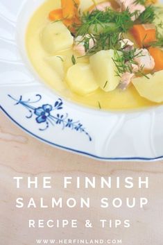 the finished salmon soup recipe on a white and blue plate with text overlay that reads, the finnish salmon soup recipe & tips