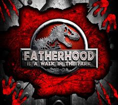 a red and black background with the words fatherhood is a walk in the park