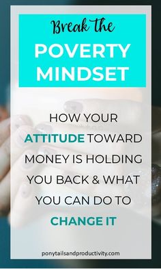 hands holding money with the words break the poverty minds how your attitude toward money is holding you back & what you can do to change it