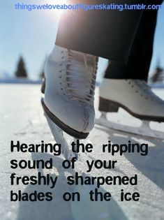 someone is skating on ice with the caption saying, hearing the rippling sound of your freshly sharpeed blades on the ice