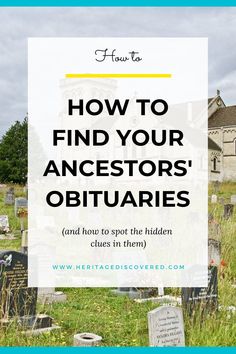 cemetery with the words how to find your ancestor's obitaries and how to spot them