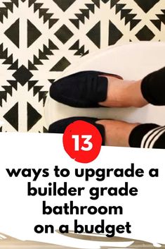 a person standing on a bathroom scale with the words 13 ways to upgrade a builder grade bathroom on a budget