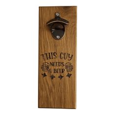 This Guy Need a Beer Wall Mounted Magnetic Bottle Opener Beer Wall, Magnetic Bottle Opener, Bottle Opener, Wall Mount, Barware, Grain, Magnets, Woodworking, Beer