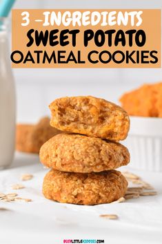 three sweet potato oatmeal cookies stacked on top of each other with the words 3 ingredients