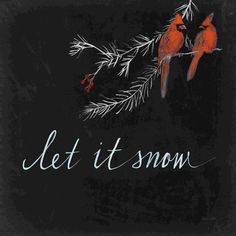 two red birds sitting on top of a tree branch with the words let it snow