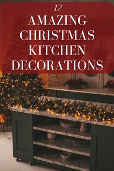 an island with christmas lights on it and the words 7 amazing christmas kitchen decorations