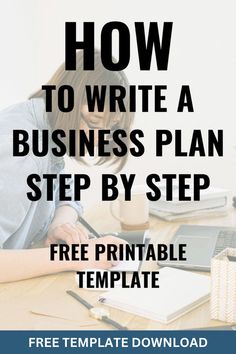 a woman writing on a desk with the title how to write a business plan step by step