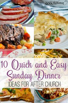 the top ten quick and easy sunday dinner ideas for after church meals, including meat