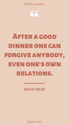 the quote from oscar wilde about dinner and friends, after a good dinner can forever anybody even