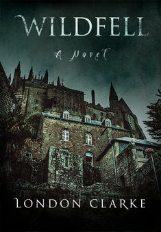 the cover to wildfell by london clarke, with an old castle in the background