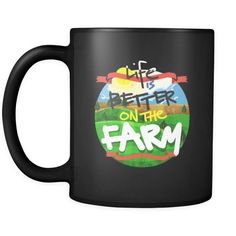 a black coffee mug with the words life is better on the farm