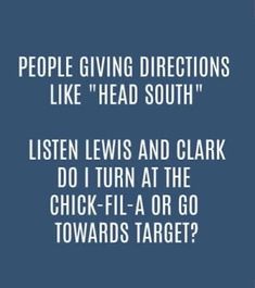 people giving directions like'head south'listen to listen to listen to listen to hear