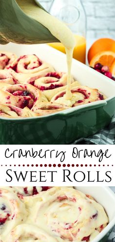 cranberry orange sweet rolls in a green casserole dish being drizzled with icing