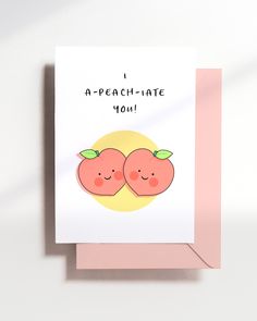 a card with two peaches on it that says i apeach - hate you