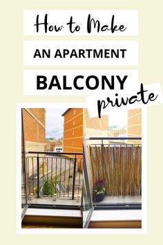 an apartment balcony with the words how to make an apartment balcony private