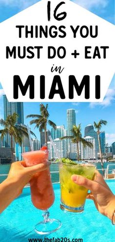 two people holding drinks in their hands with the words 16 things you must do to eat in miami