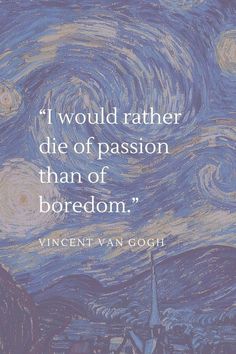 a painting with the words, i would rather die of passion than of boredom