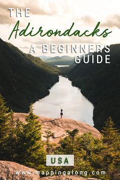 a person standing on top of a mountain with the text, the adirondacks a beginner's guide