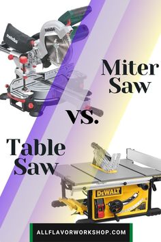 a table saw and a miter saw are shown in the same image with text overlay