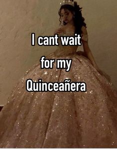 a woman in a dress that says i can't wait for my quinceauera