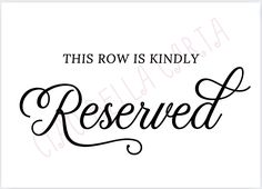 this row is kindly reserved sign with the word reserved in black ink on a white background