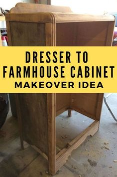 a wooden cabinet with the words dresser to farmhouse house cabinet makeover idea