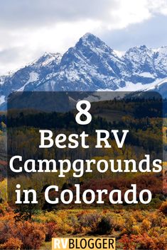 the mountains with text overlay that says 8 best rv campgrounds in colorado