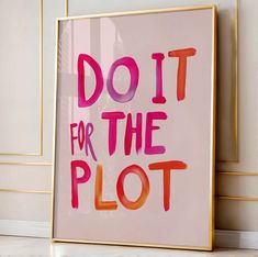 a pink poster with the words do it for the plot written in red and orange