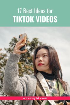 a woman taking a selfie with her cell phone and text that reads 17 best ideas for tiktok videos