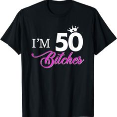 Womens Forty Years Old Birthday I'm 50 Bitches Women 50th T-Shirt-0 50th Birthday Shirts For Women, 50th Birthday Shirts, Big 5, Shirts For Women, 50th Birthday, Birthday Shirts, Year Old, 50 %, Tee Shirts