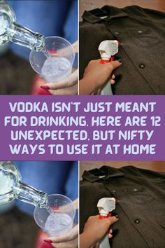 a collage of photos showing how vodka isn't just meant for drinking here are unexpected, but nifty ways to use it at home