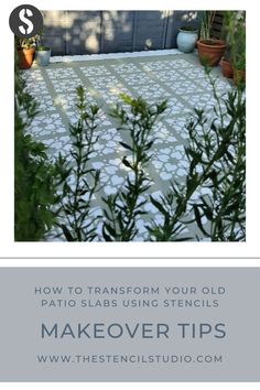 an outdoor patio with potted plants and the words how to transform your old patio slabs using stencils