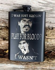 a flask with the words i was just foolin'play for blood?