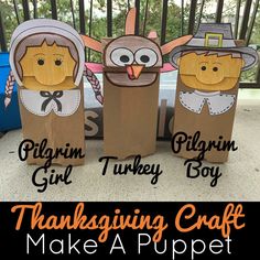 three thanksgiving crafts made from paper bags with the words pilgrim turkey girl, thanksgiving craft make a puppet