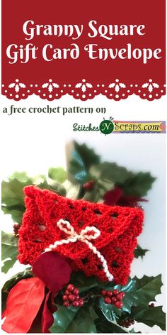 a crocheted christmas decoration with holly leaves and berries on the top, text reads granny square gift card envelope free crochet pattern