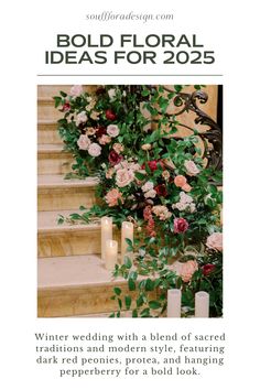 flowers and candles on the steps with text that reads bold floral ideas for 2055