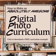 a sign that says how to make an absolutely awesome digital photo curioum on it