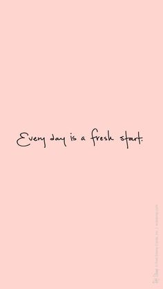 a pink background with the words every day is a fresh start