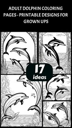 an adult dolphin coloring page is shown with the text 17 ideas for grown up dolphins