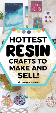 the words hottest resinn crafts to make and sell on top of pictures with text overlay