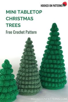 three crocheted christmas trees with text overlay that reads mini tabletop christmas trees free crochet pattern